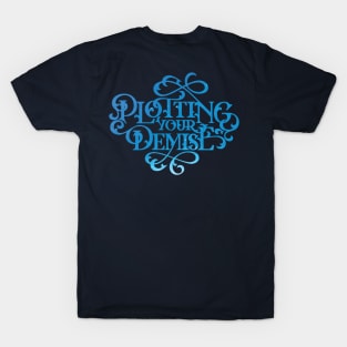 Plotting Your Demise T-Shirt